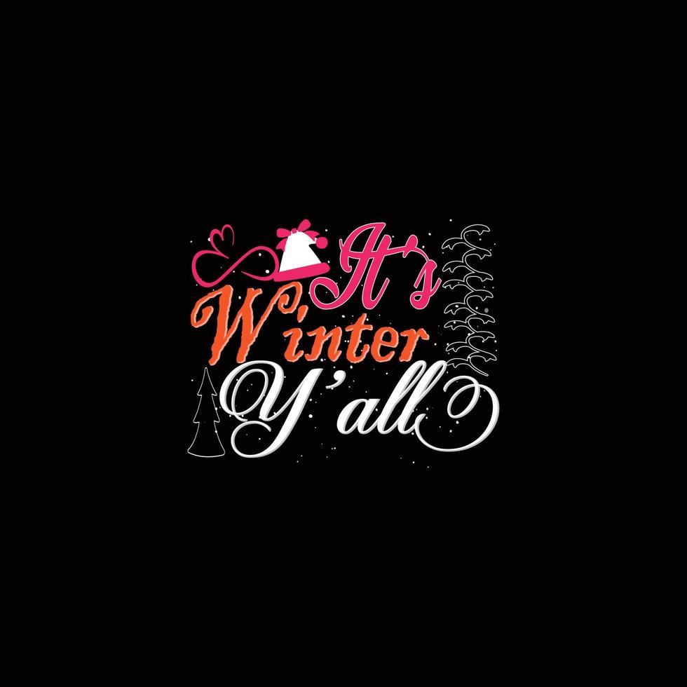 It's Winter You All vector t-shirt template. Vector graphics, winter typography design, or t-shirts. Can be used for Print mugs, sticker designs, greeting cards, posters, bags, and t-shirts.