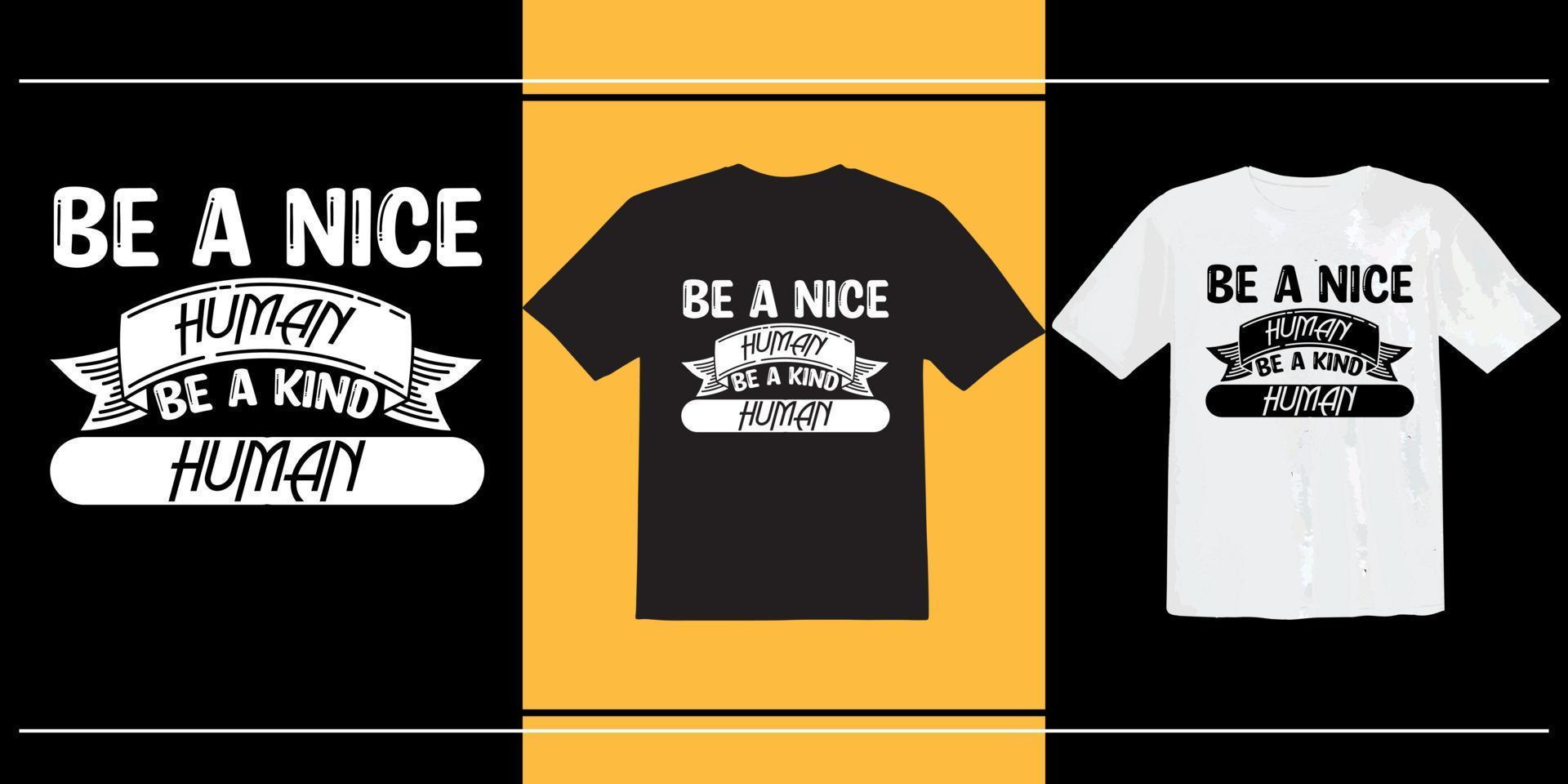 Be A Nice Human - Uplifting Positive Kindness Slogan T-Shirt Be A Nice Human - Uplifting Positive Kindness Slogan T-Shirt