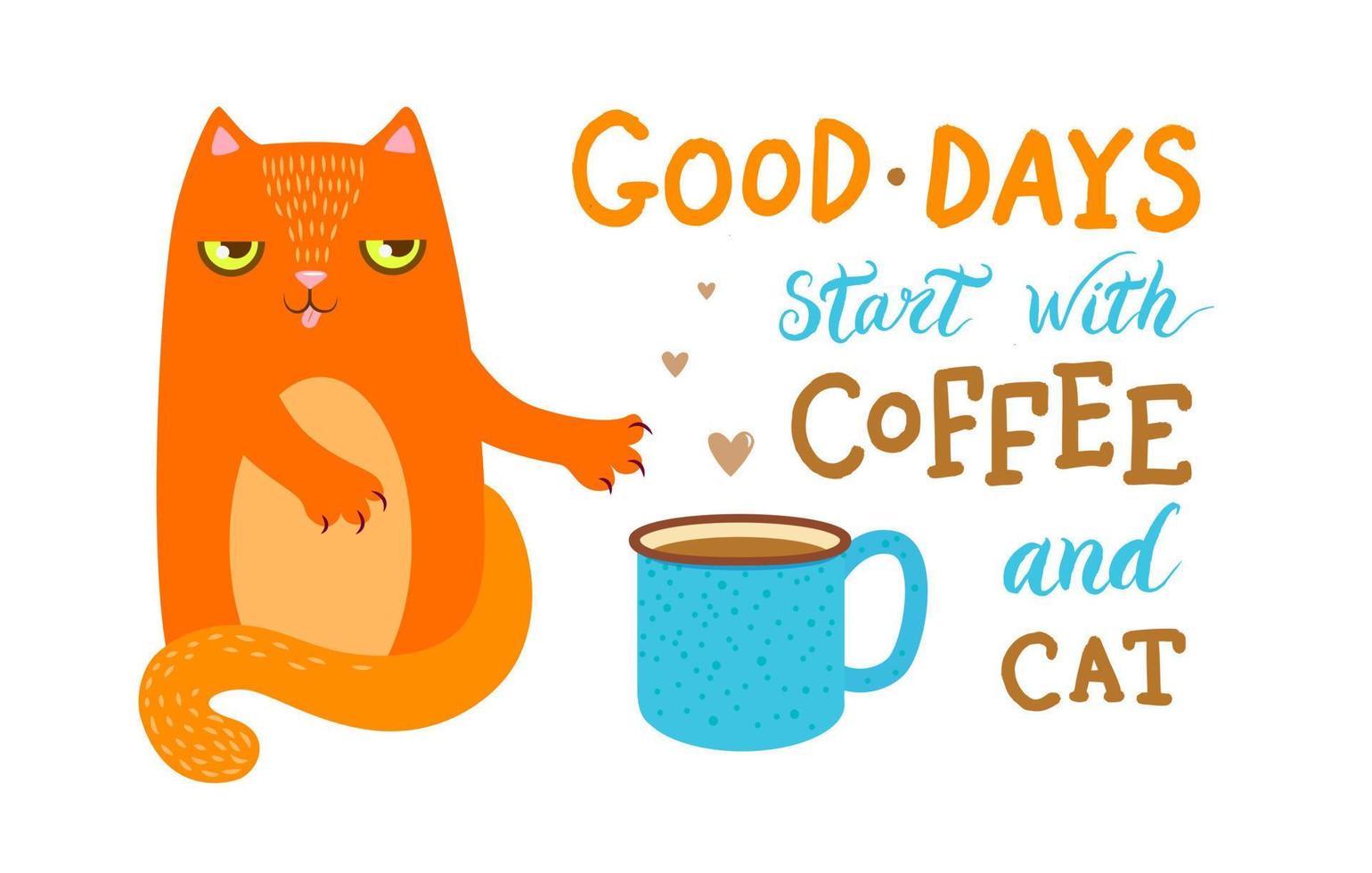 cute ginger cat and a big turquoise cup of coffee. cat cafe. inscription - Good days start with coffee and a cat. poster, card vector