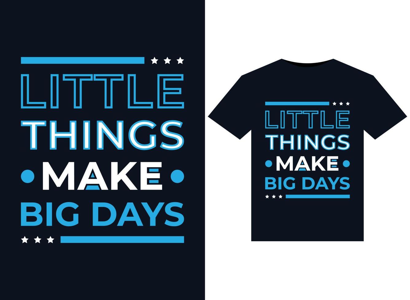 Little things make big days illustrations for print-ready T-Shirts design vector