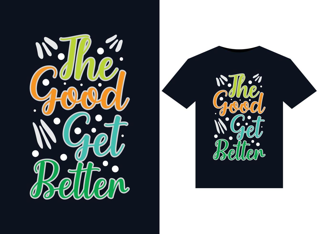 The good get illustrations for print-ready T-Shirts design vector