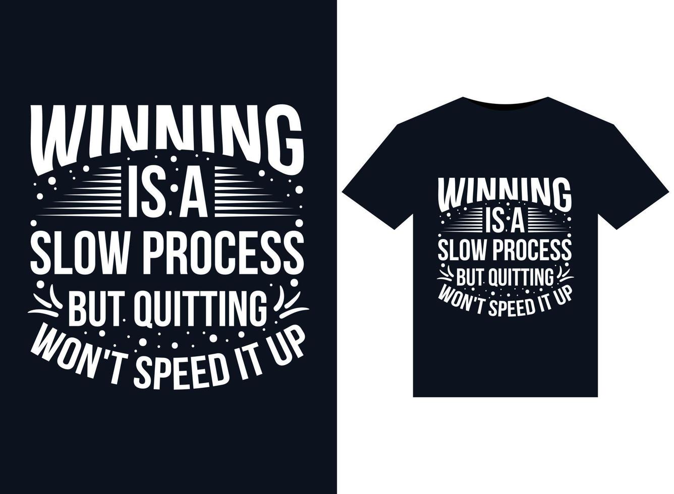 Winning is a slow process but quitting illustrations for print-ready T-Shirts design vector