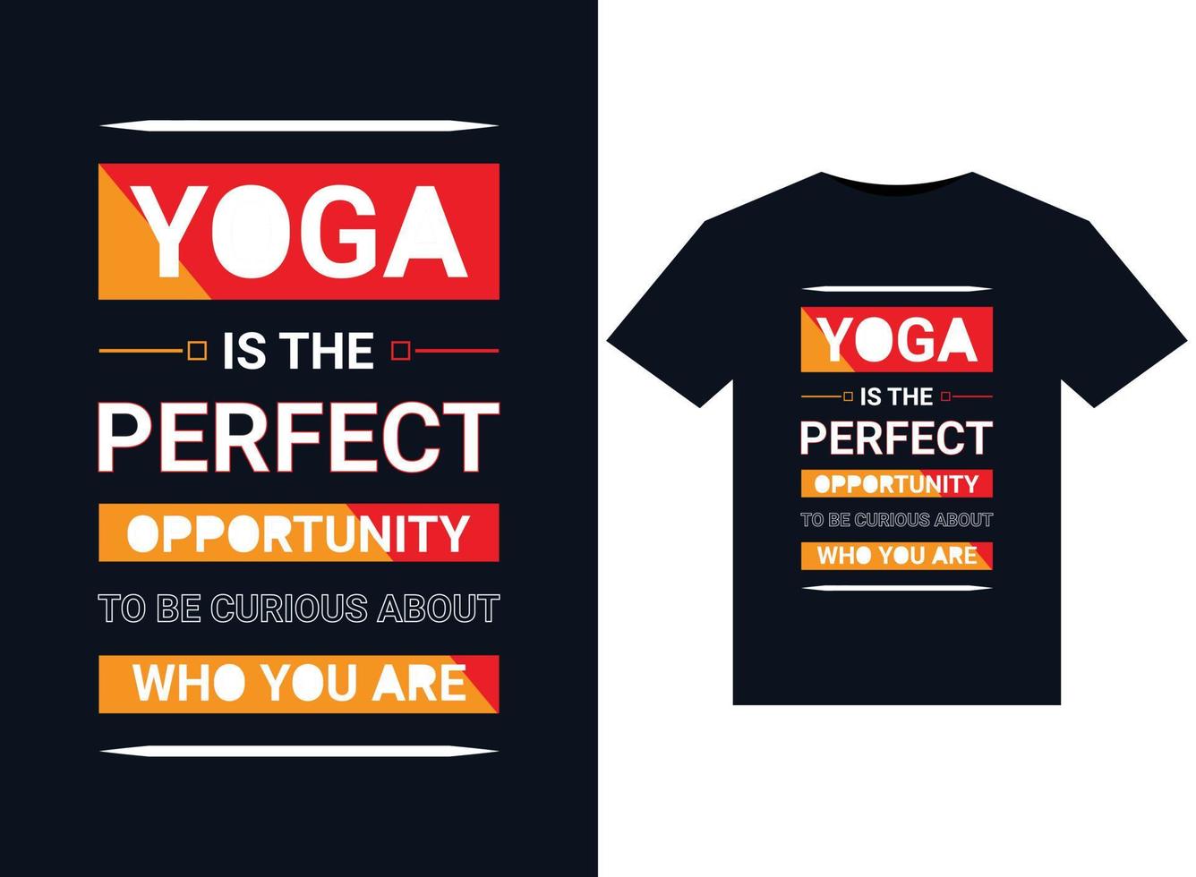 YOGA IS THE PERFECT OPPORTUNITY TO BE CURIOUS ABOUT WHO YOU ARE illustrations for print-ready T-Shirts design vector