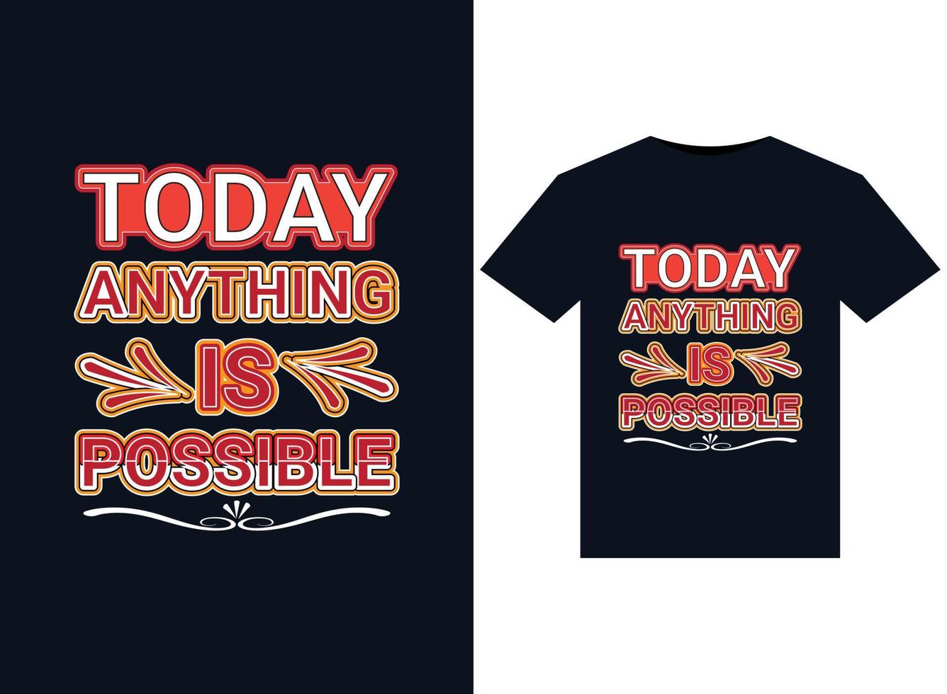 Today anything is possible illustrations for print-ready T-Shirts design vector