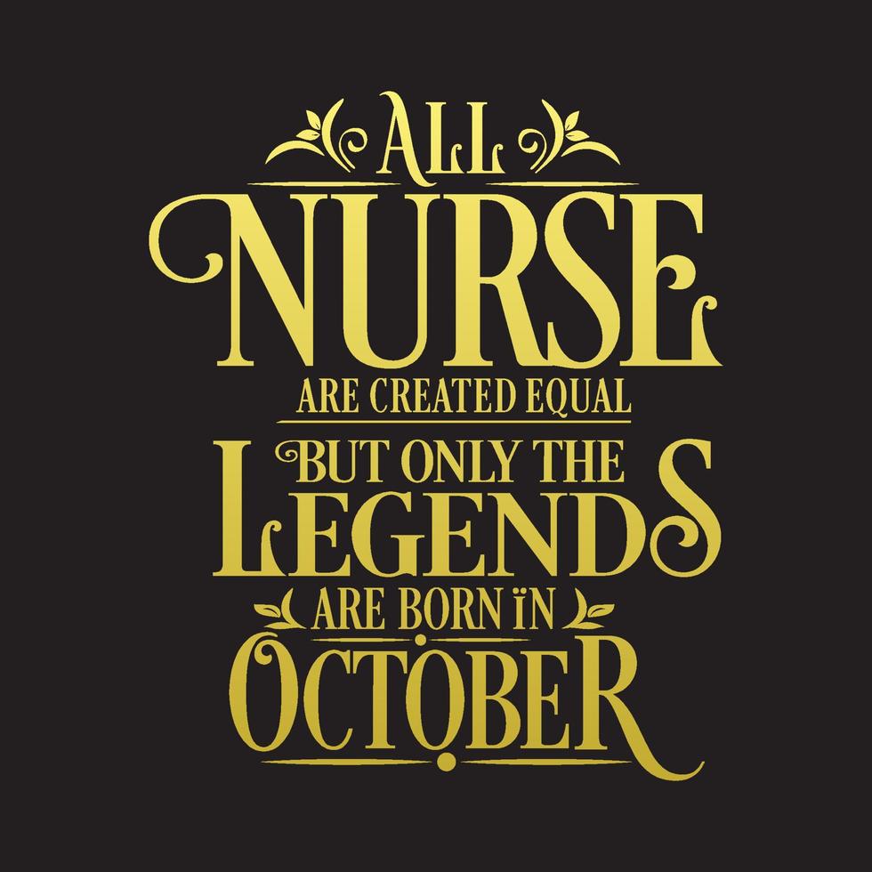 All Nurse are created equal but only the legends are born in. Birthday And Wedding Anniversary Typographic Design Vector. Free vector