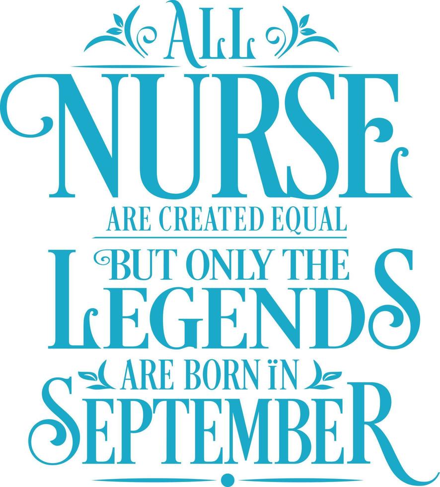 todas las enfermeras son creadas iguales, pero solo nacen las leyendas. vector de diseño tipográfico de cumpleaños y aniversario de bodas. vector libre
