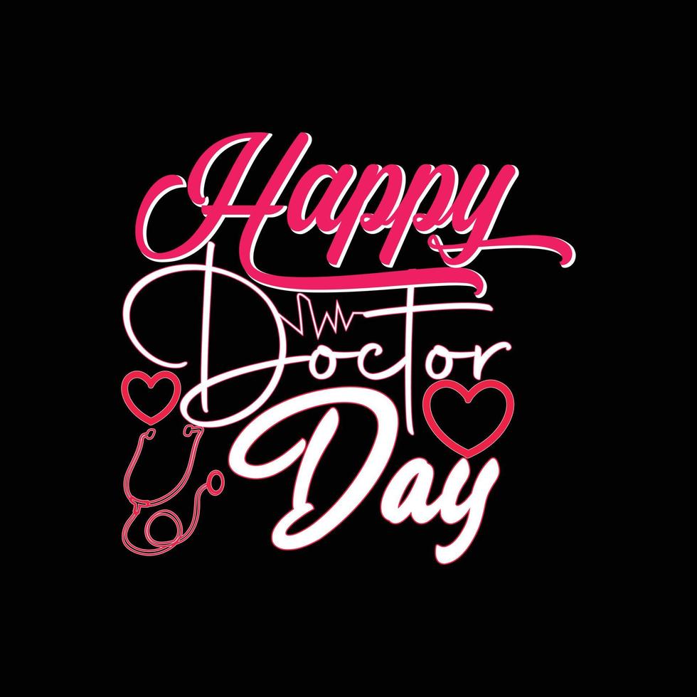 Happy Doctor Day vector t-shirt template. Vector graphics, Doctor typography design, or t-shirts. Can be used for Print mugs, sticker designs, greeting cards, posters, bags, and t-shirts.