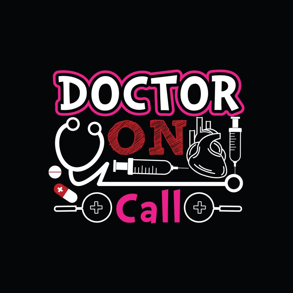 Doctor On Call vector t-shirt template. Vector graphics, Doctor typography design, or t-shirts. Can be used for Print mugs, sticker designs, greeting cards, posters, bags, and t-shirts.