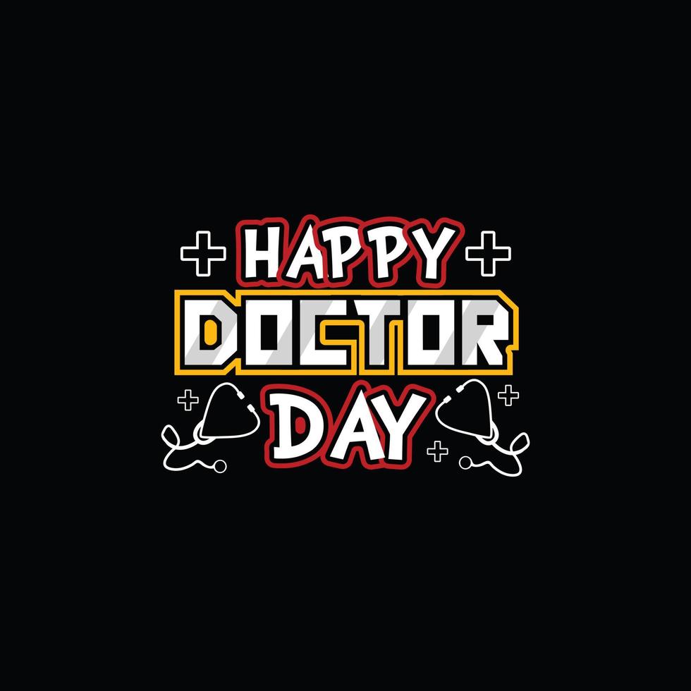 Happy Doctor Day vector t-shirt template. Vector graphics, Doctor typography design, or t-shirts. Can be used for Print mugs, sticker designs, greeting cards, posters, bags, and t-shirts.