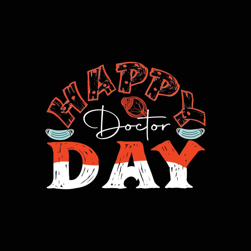 Happy Doctor Day vector t-shirt template. Vector graphics, Doctor typography design, or t-shirts. Can be used for Print mugs, sticker designs, greeting cards, posters, bags, and t-shirts.