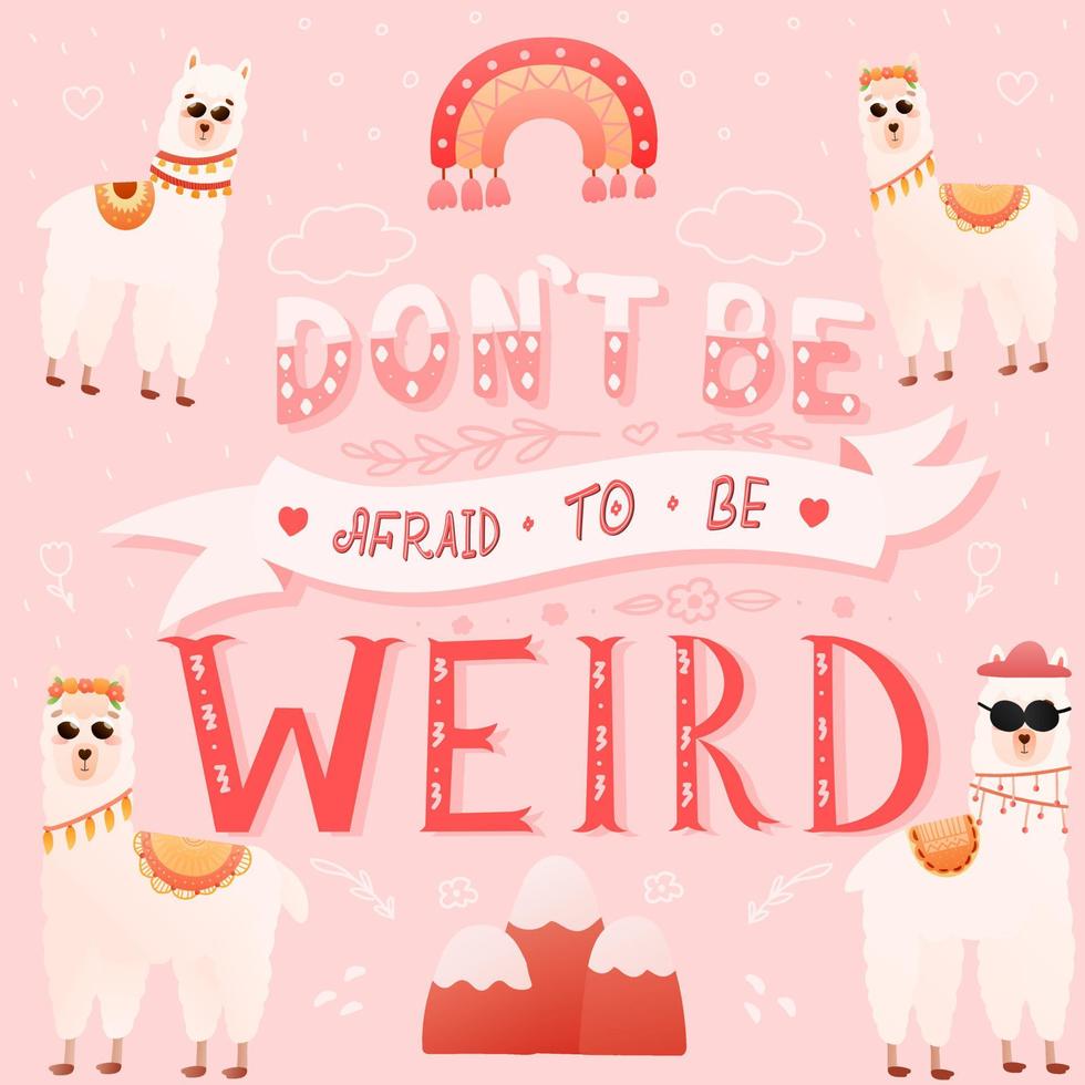 Do not be afraid to be weird lettering with funny llamas characters and Peru tribal elements, tribal ornate vector