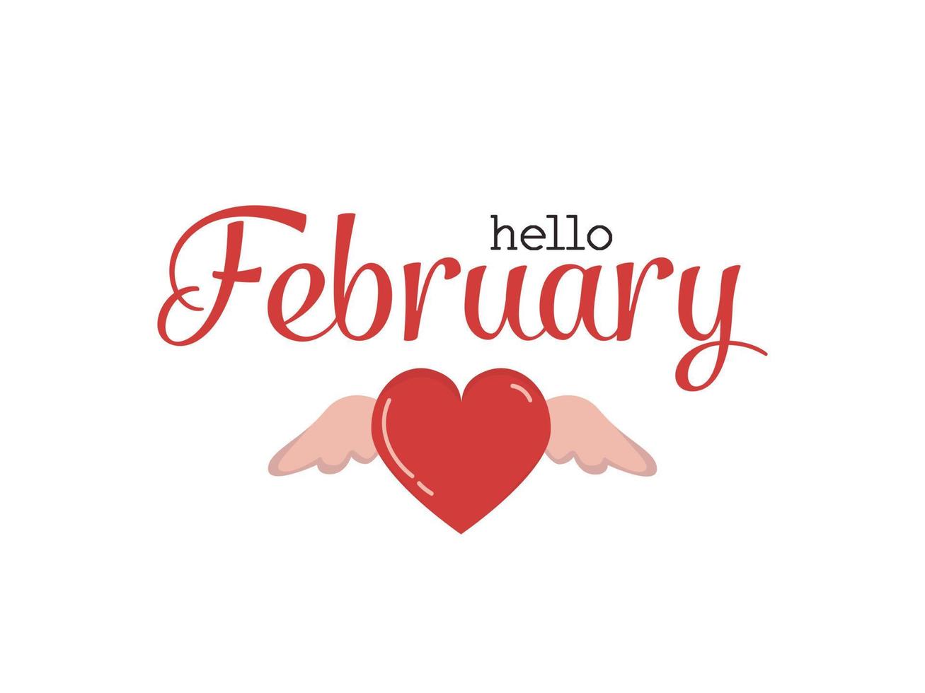 Hello February - cute script lettering with heart with wings. Romantic quote phrase template for planner, card, notebook. Calligraphy text vector isolated on white background.