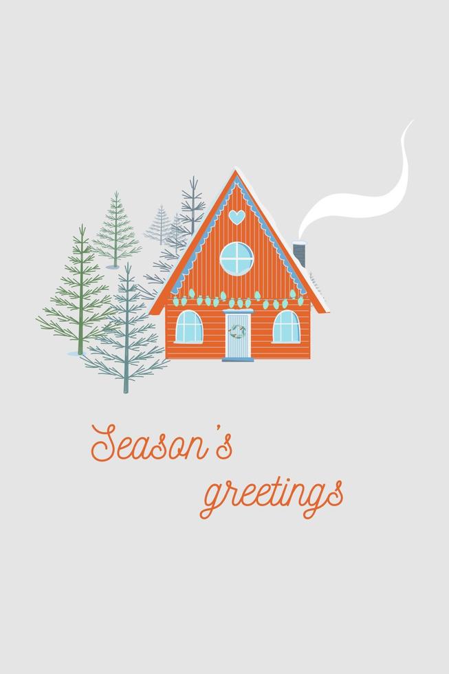 Beautiful holiday print with forest house. Season's greetings lettering. Christmas or Happy New Year card. vector