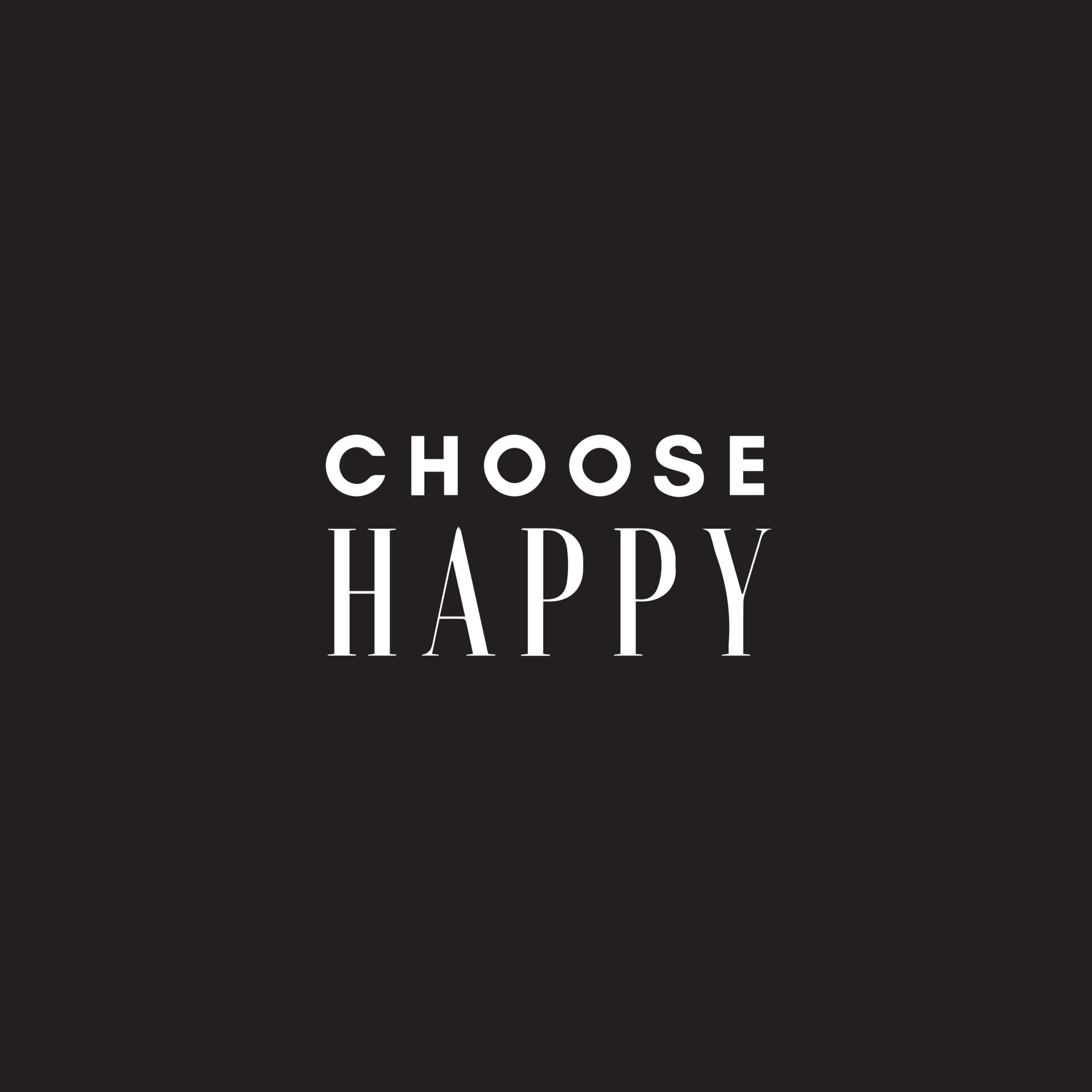 Choose Happy Wallpapers  Wallpaper Cave