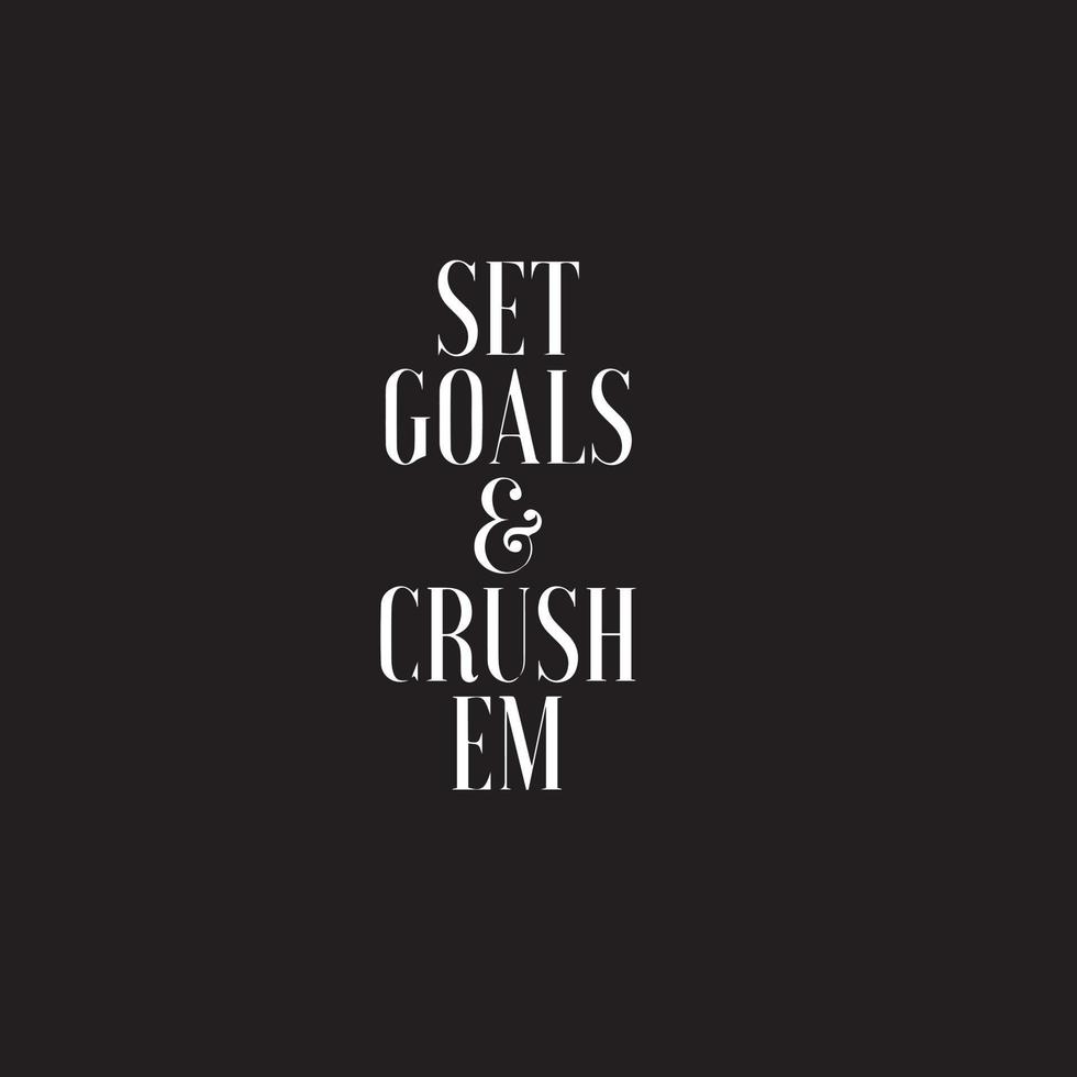 Inspirational Motivational quote - Set goals and crush em vector