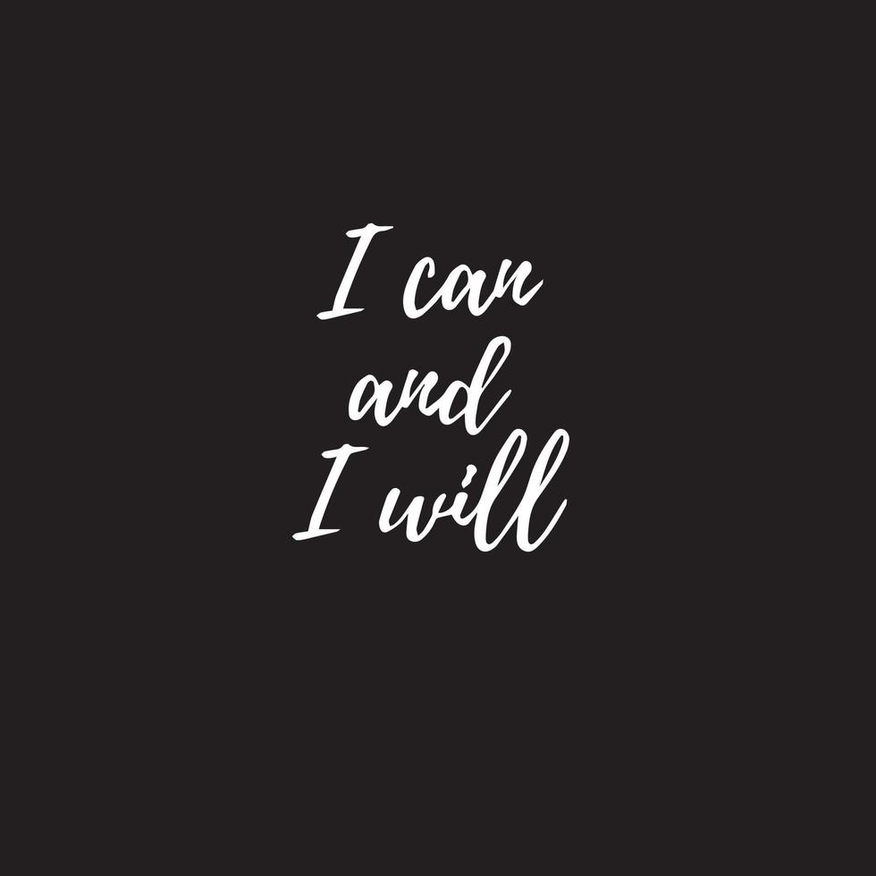 I can and I will - Motivational quotes to live by vector