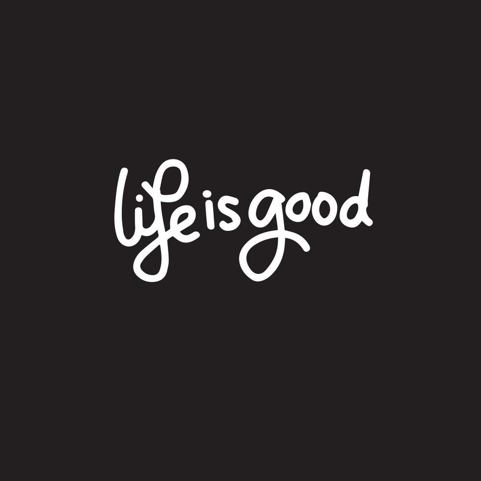 Life is good - Motivational quotes to live by vector