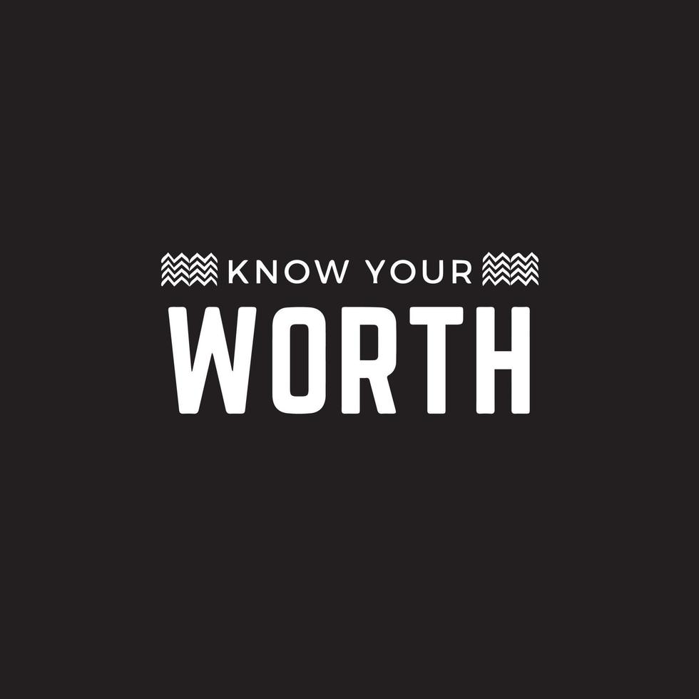 Inspirational Motivational quote - Know your worth vector