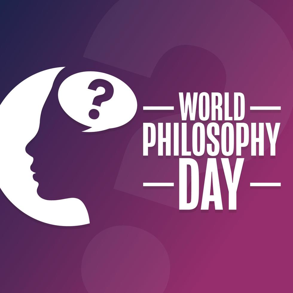 World Philosophy Day. Holiday concept. Template for background, banner, card, poster with text inscription. Vector EPS10 illustration.