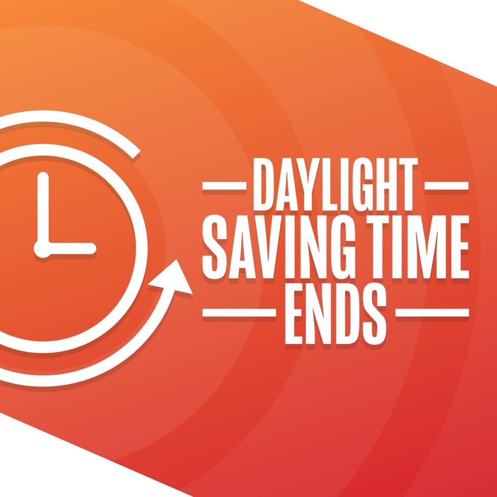 Daylight Saving Time Ends. Holiday concept. Template for background, banner, card, poster with text inscription. Vector EPS10 illustration.