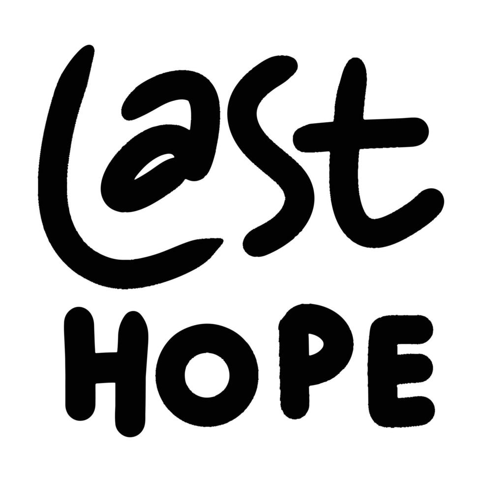 last hope word text illustration hand drawn for sticker and design element vector