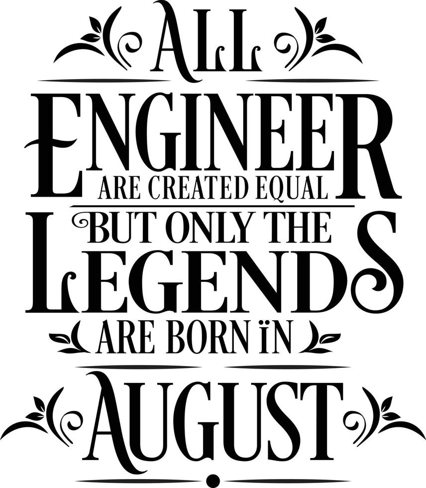 All Engineer are created equal but only the legends are born in. Birthday And Wedding Anniversary Typographic Design Vector. Free vector
