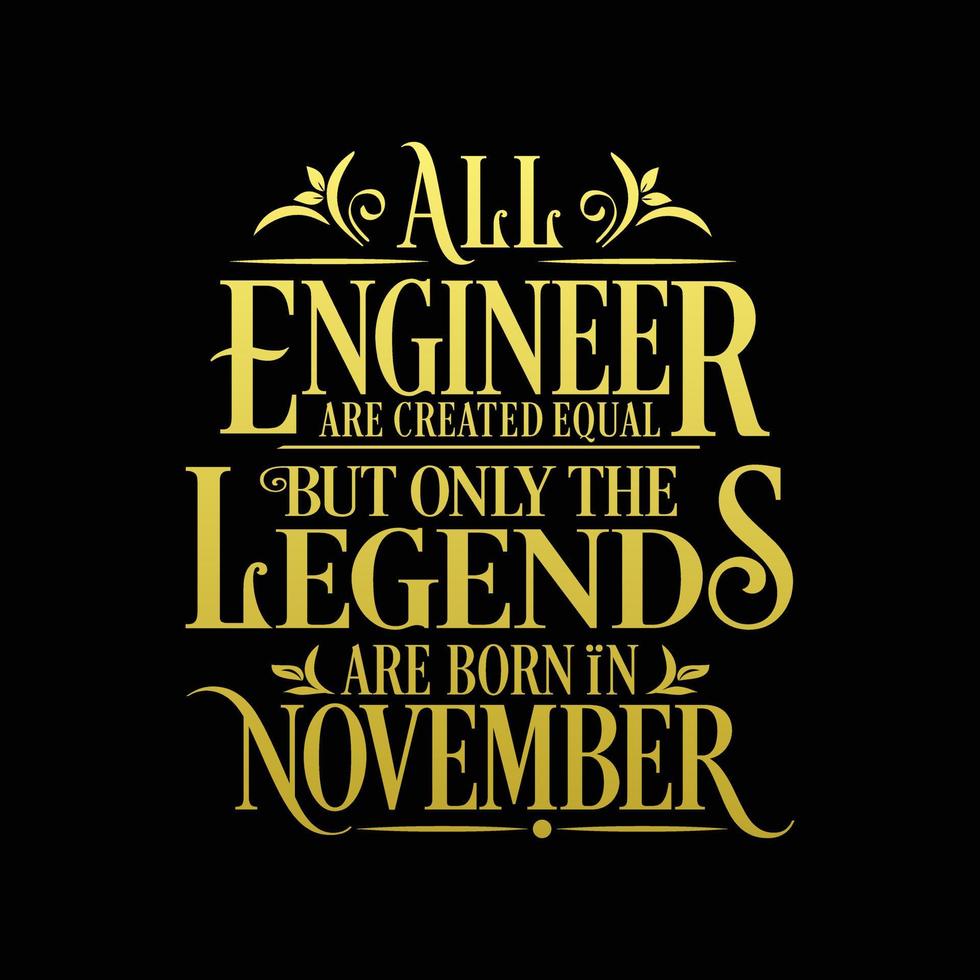 All Engineer are created equal but only the legends are born in. Birthday And Wedding Anniversary Typographic Design Vector. Free vector