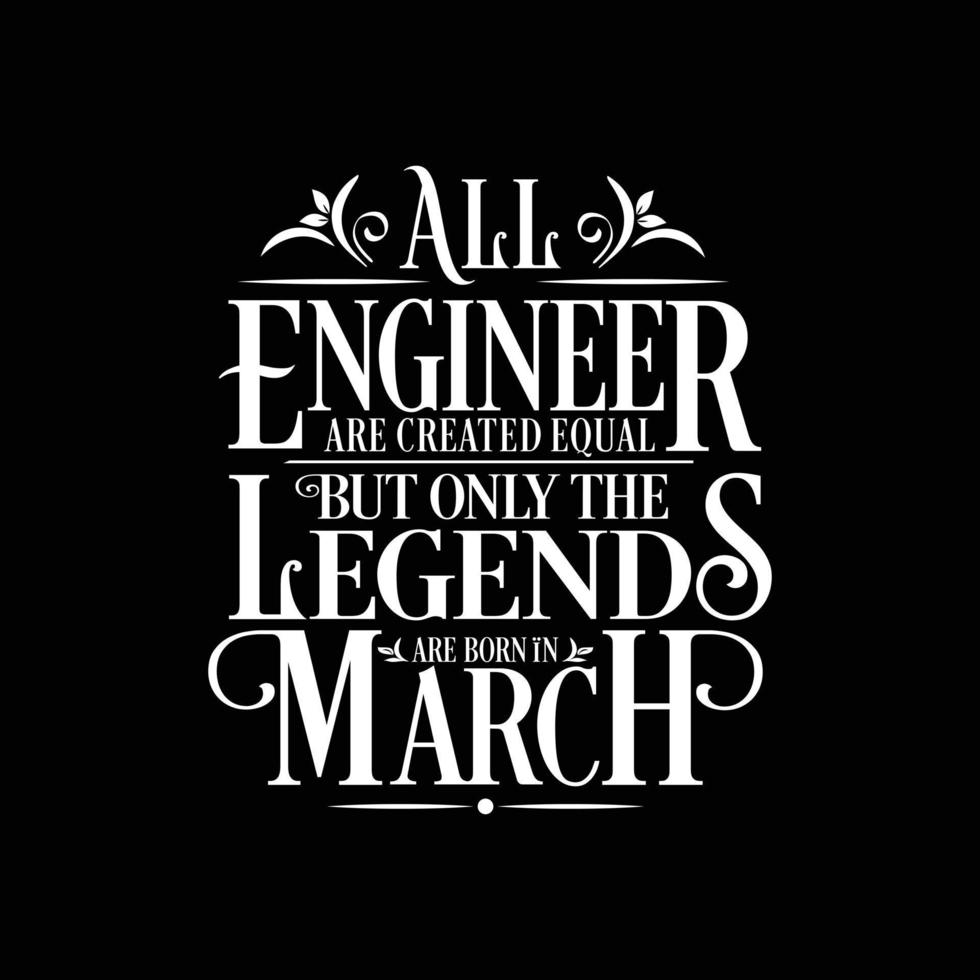 All Engineer are created equal but only the legends are born in. Birthday And Wedding Anniversary Typographic Design Vector. Free vector