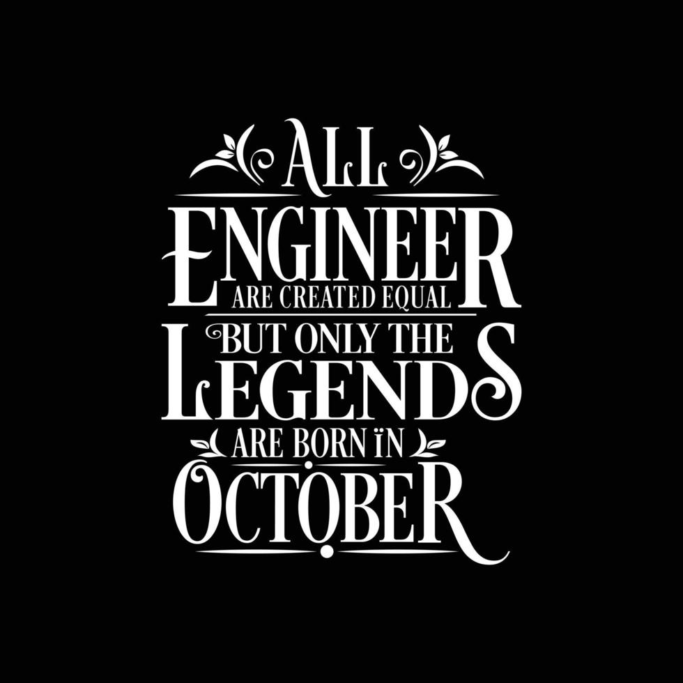 All Engineer are created equal but only the legends are born in. Birthday And Wedding Anniversary Typographic Design Vector. Free vector