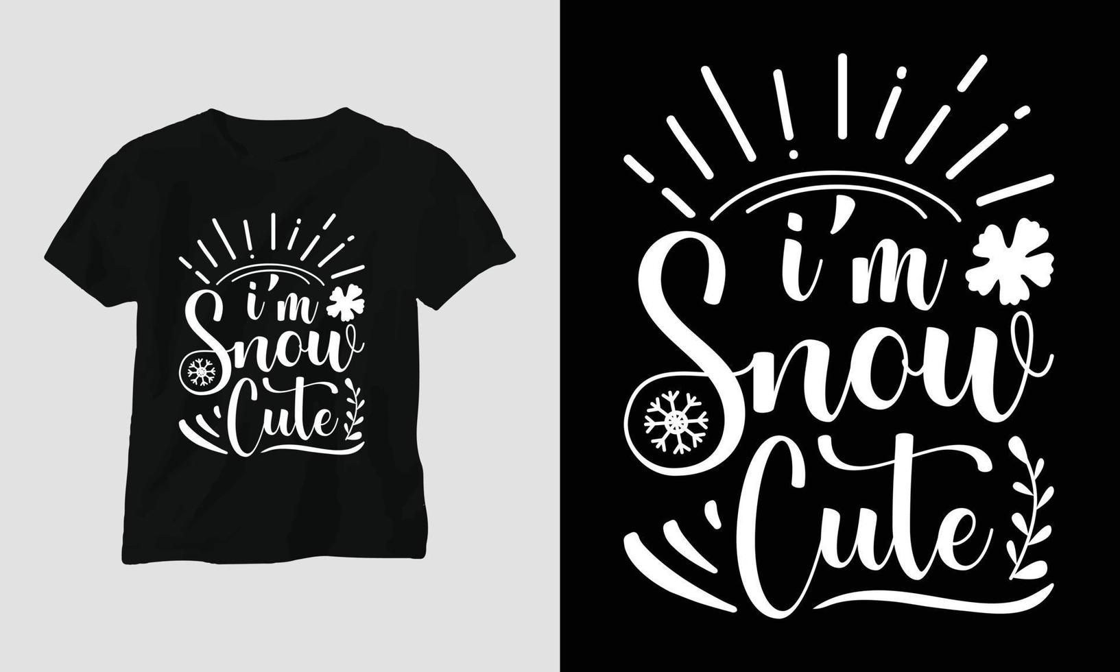 I am Snow Cute - Christmas Svg T-shirt Design, vector