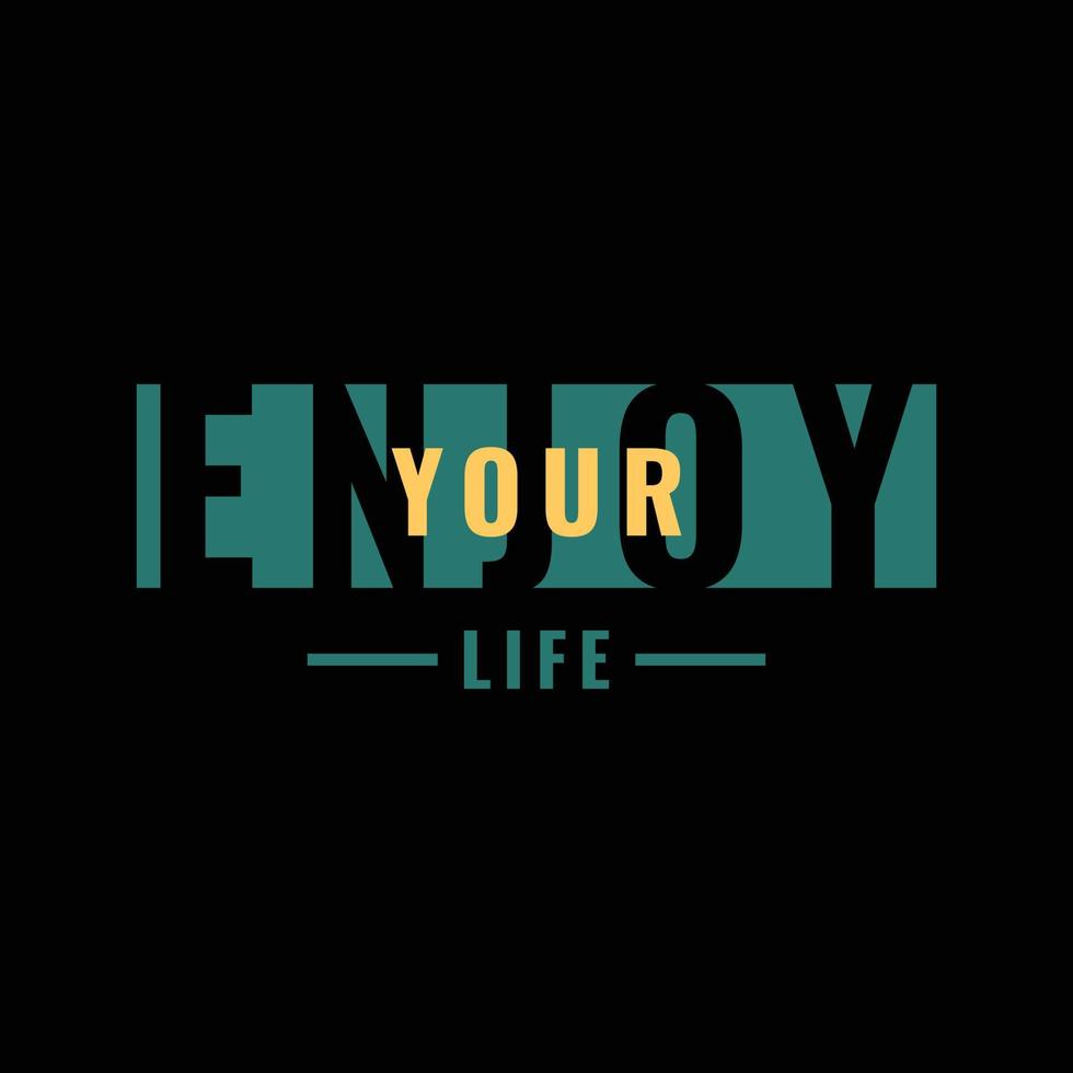 Enjoy your life typography slogan for print t shirt design vector