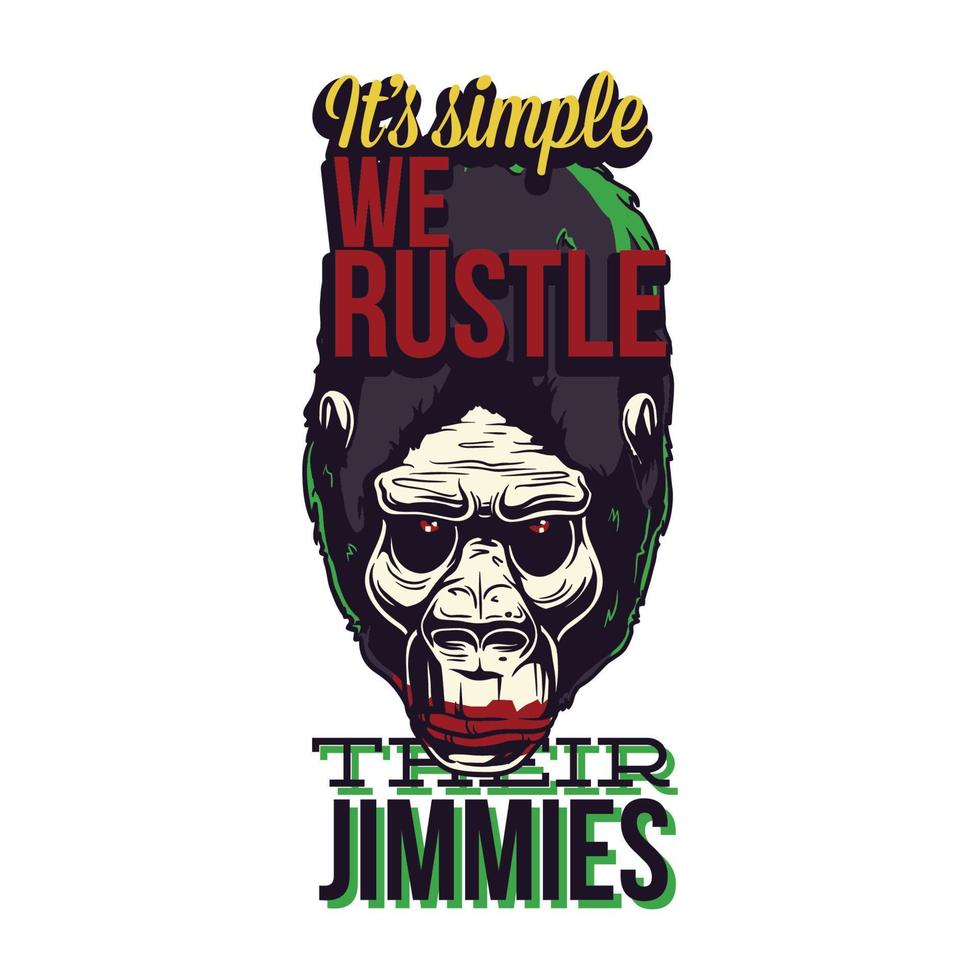 Its Simple We Rustle Their Jimmies T-shirt. Can Be Used For T-shirt Print, Mug Print, Pillows, Fashion Print Design, Kids Wear, Baby Shower, Greeting And Postcard. T-shirt Design vector