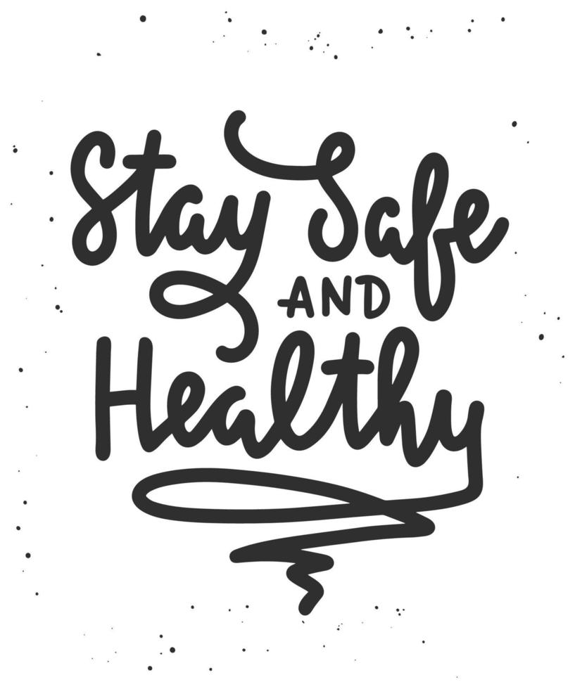 Vector poster with hand drawn unique monoline lettering design element for wall art, decoration, t-shirt prints. Stay safe and healthy. Motivational and inspirational quote, handwritten typography.