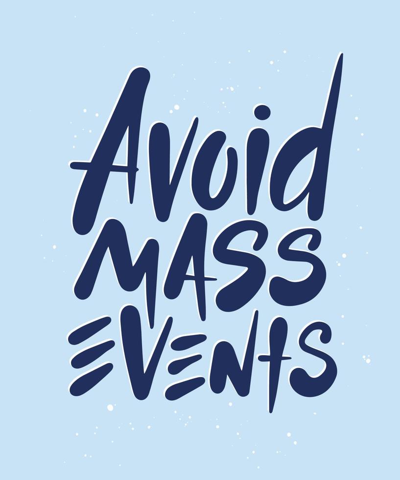 Vector lettering illustration with quote for posters, decoration, wall art and t shirt print. Hand drawn inspirational and motivational typography text on dark background. Avoid mass events.