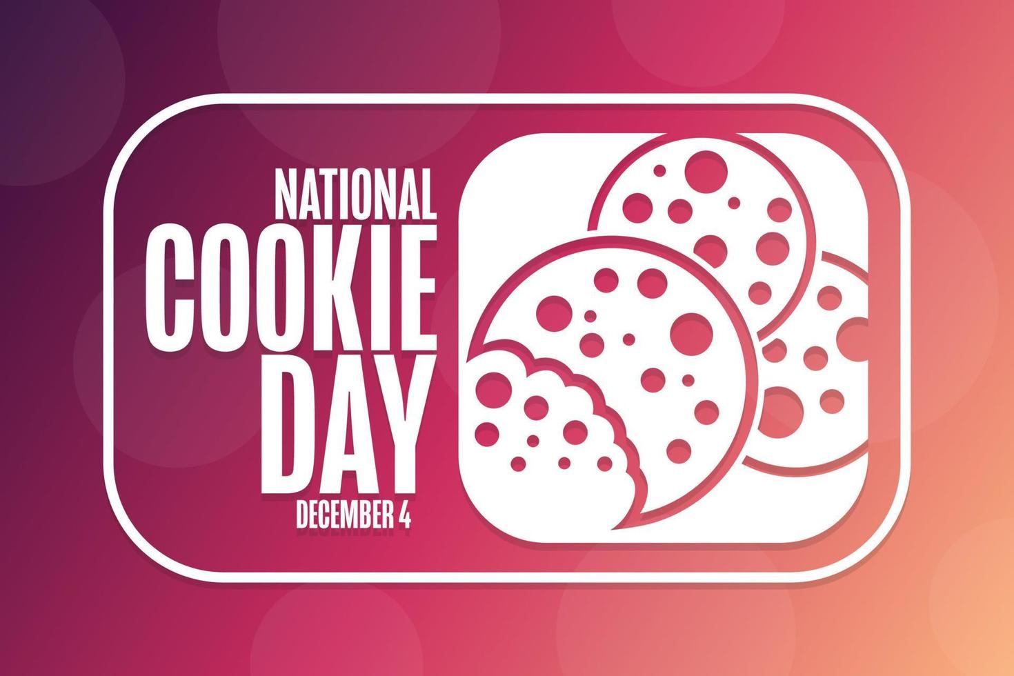 National Cookie Day. December 4. Holiday concept. Template for background, banner, card, poster with text inscription. Vector EPS10 illustration.