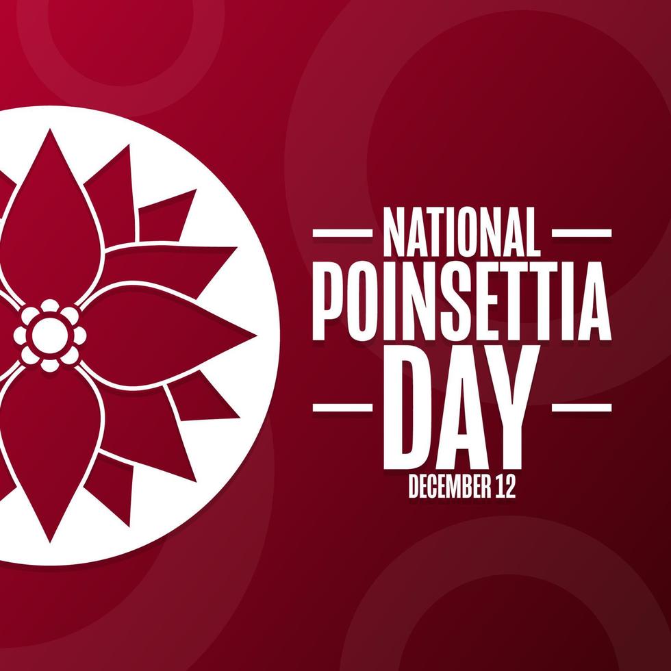 National Poinsettia Day. December 12. Holiday concept. Template for background, banner, card, poster with text inscription. Vector EPS10 illustration.