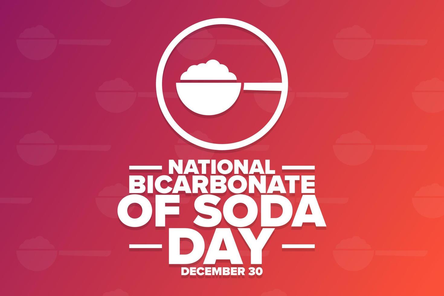 National Bicarbonate of Soda Day. December 30. Holiday concept. Template for background, banner, card, poster with text inscription. Vector EPS10 illustration.