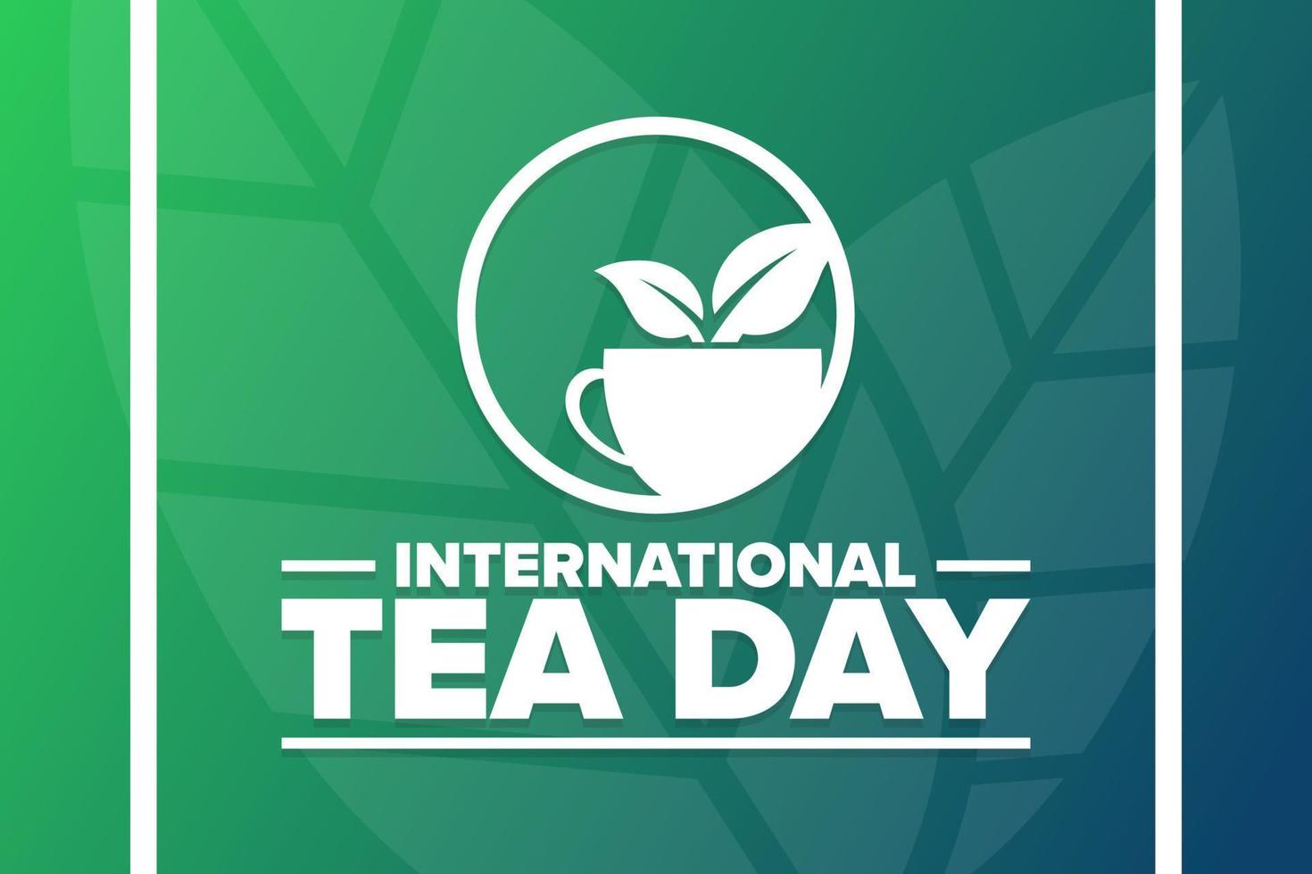 International Tea Day. Holiday concept. Template for background, banner, card, poster with text inscription. Vector EPS10 illustration.