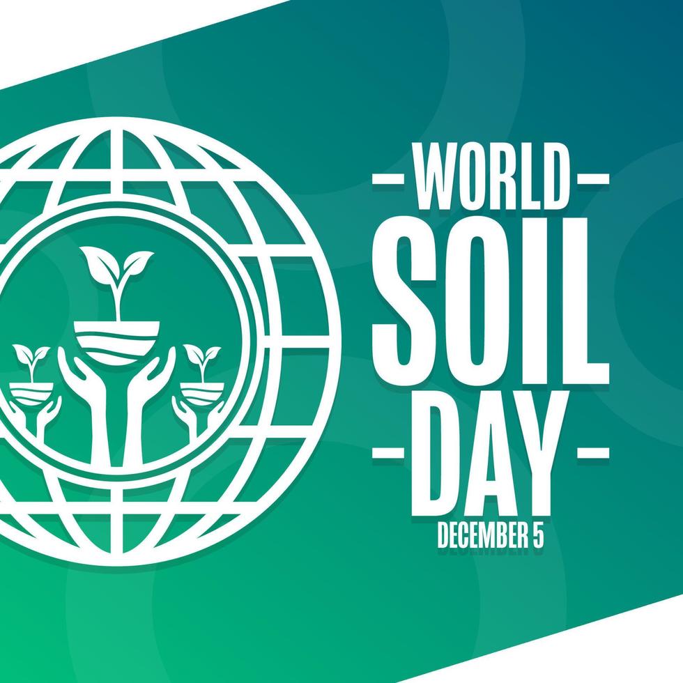 World Soil Day. December 5. Holiday concept. Template for background, banner, card, poster with text inscription. Vector EPS10 illustration.