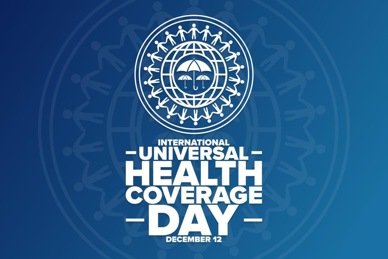International Universal Health Coverage Day. December 12. Holiday concept. Template for background, banner, card, poster with text inscription. Vector EPS10 illustration.
