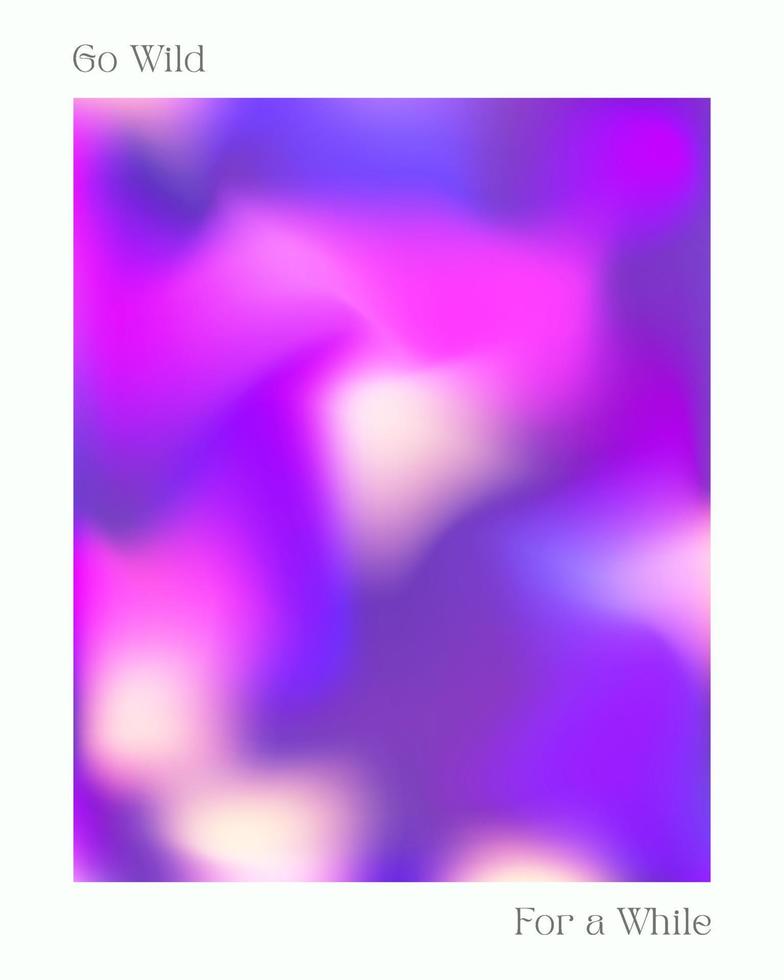 Go wild for a while - colorful gradient design with a motivational quote. Vector illustration.