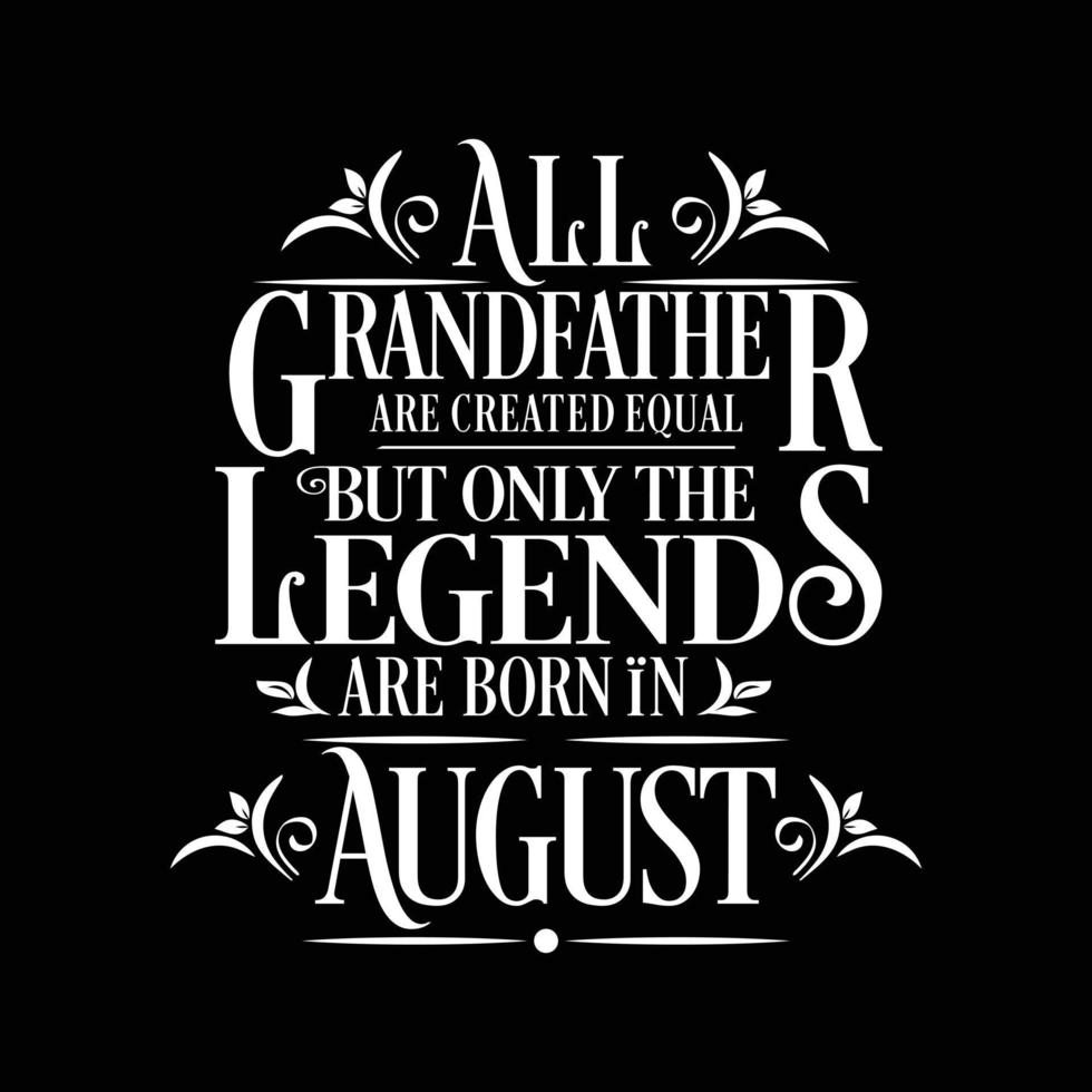 All Grandfather are created equal but only the legends are born in. Birthday And Wedding Anniversary Typographic Design Vector. Free vector