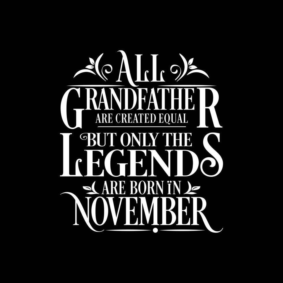 All Grandfather are created equal but only the legends are born in. Birthday And Wedding Anniversary Typographic Design Vector. Free vector