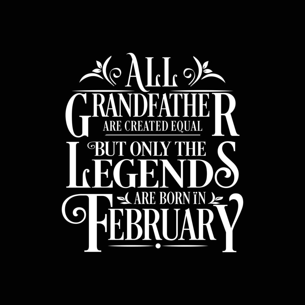 All Grandfather are created equal but only the legends are born in. Birthday And Wedding Anniversary Typographic Design Vector. Free vector