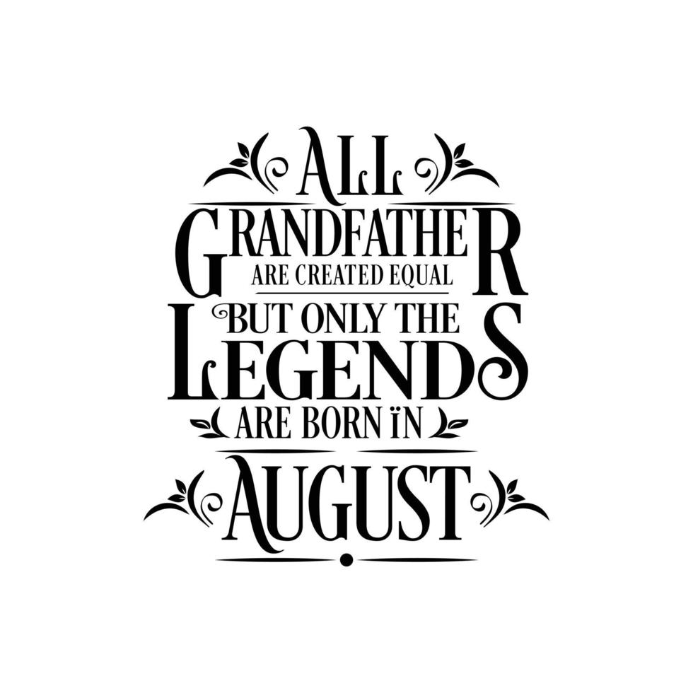 All Grandfather are created equal but only the legends are born in. Birthday And Wedding Anniversary Typographic Design Vector. Free vector