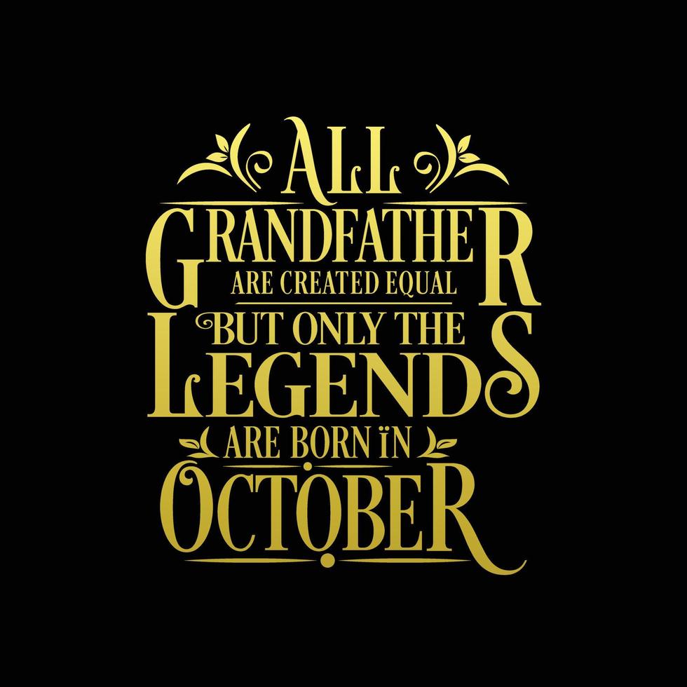 All Grandfather are created equal but only the legends are born in. Birthday And Wedding Anniversary Typographic Design Vector. Free vector