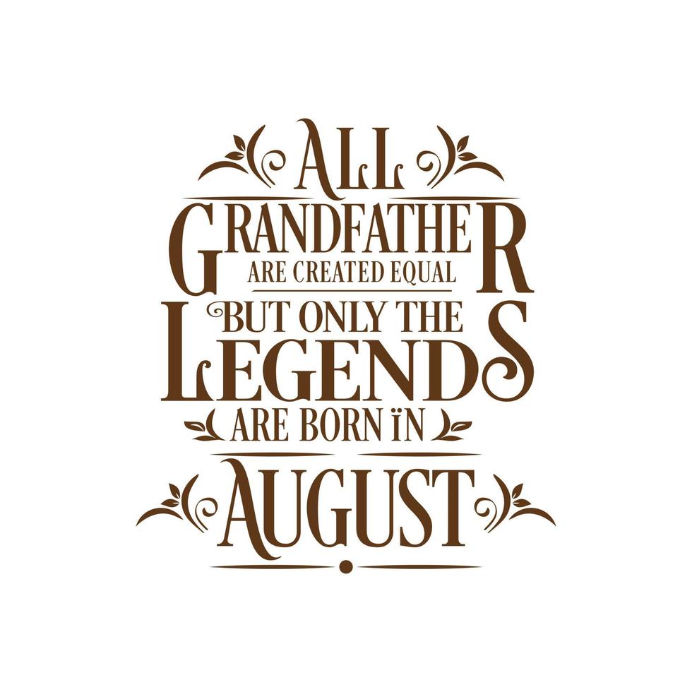 All Grandfather are created equal but only the legends are born in. Birthday And Wedding Anniversary Typographic Design Vector. Free vector