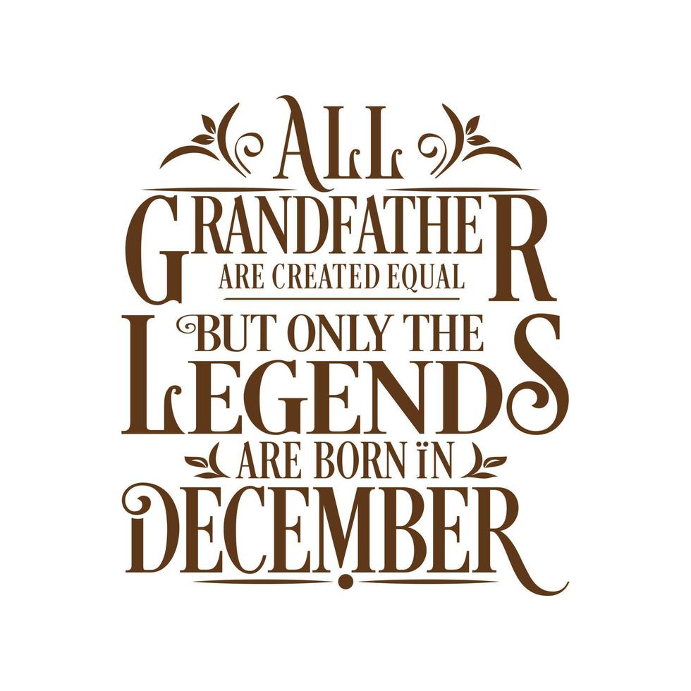 All Grandfather are created equal but only the legends are born in. Birthday And Wedding Anniversary Typographic Design Vector. Free vector