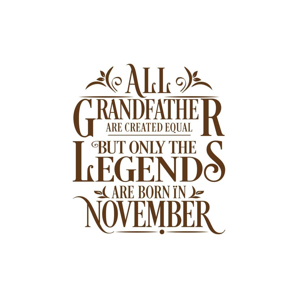 All Grandfather are created equal but only the legends are born in. Birthday And Wedding Anniversary Typographic Design Vector. Free vector