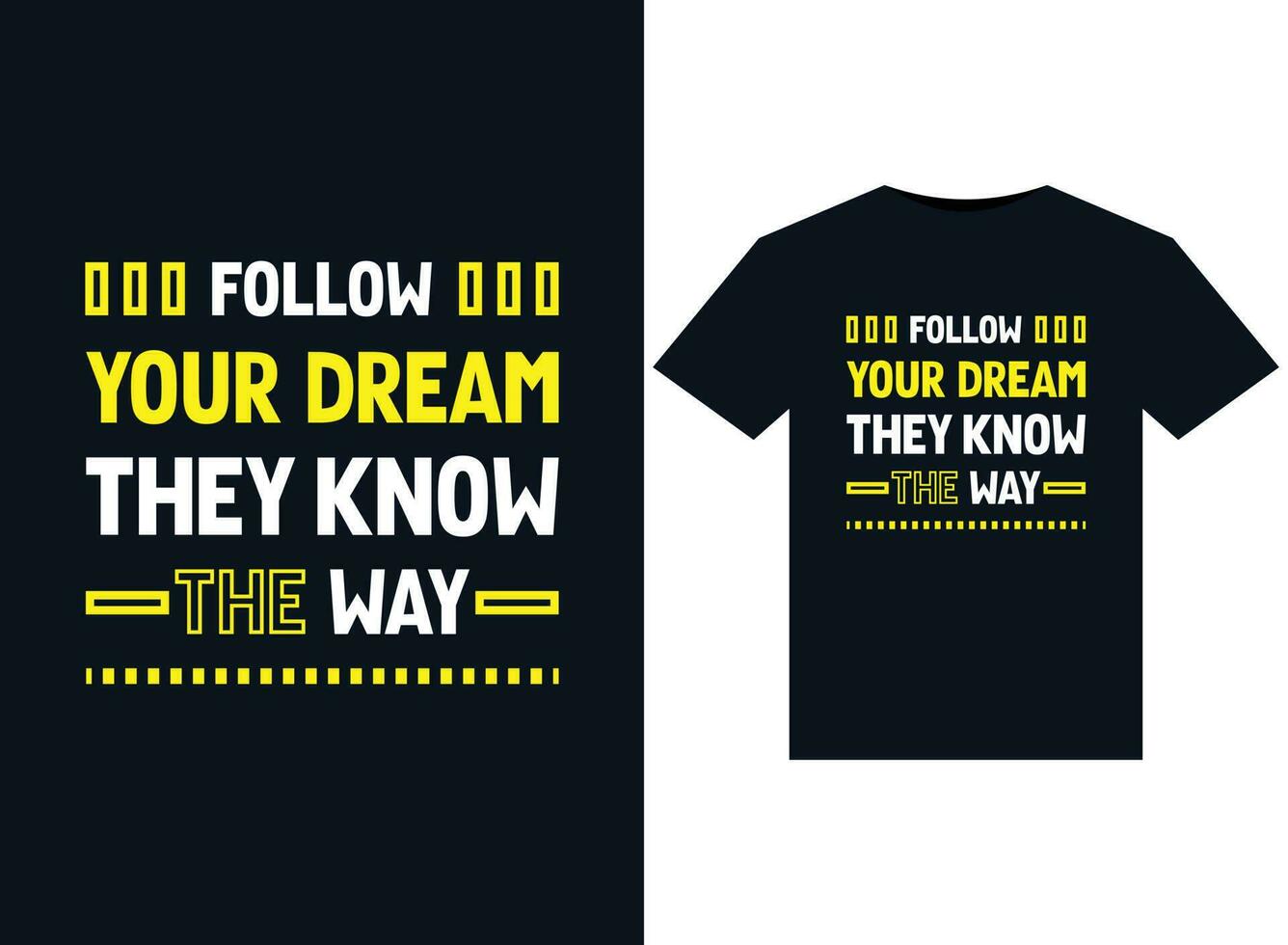 Follow your dream they know the way illustrations for print-ready T-Shirts design vector